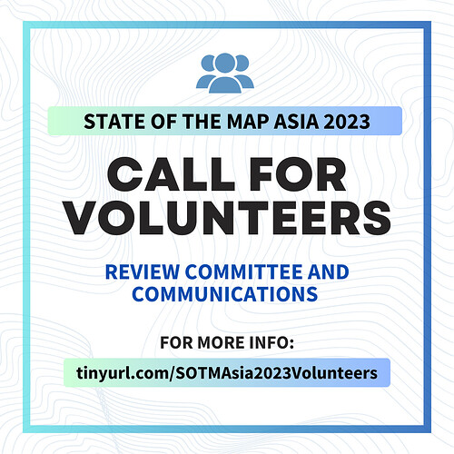 State of the Map Asia 2023 Call for Volunteers (Review Committee and Communications volunteer)